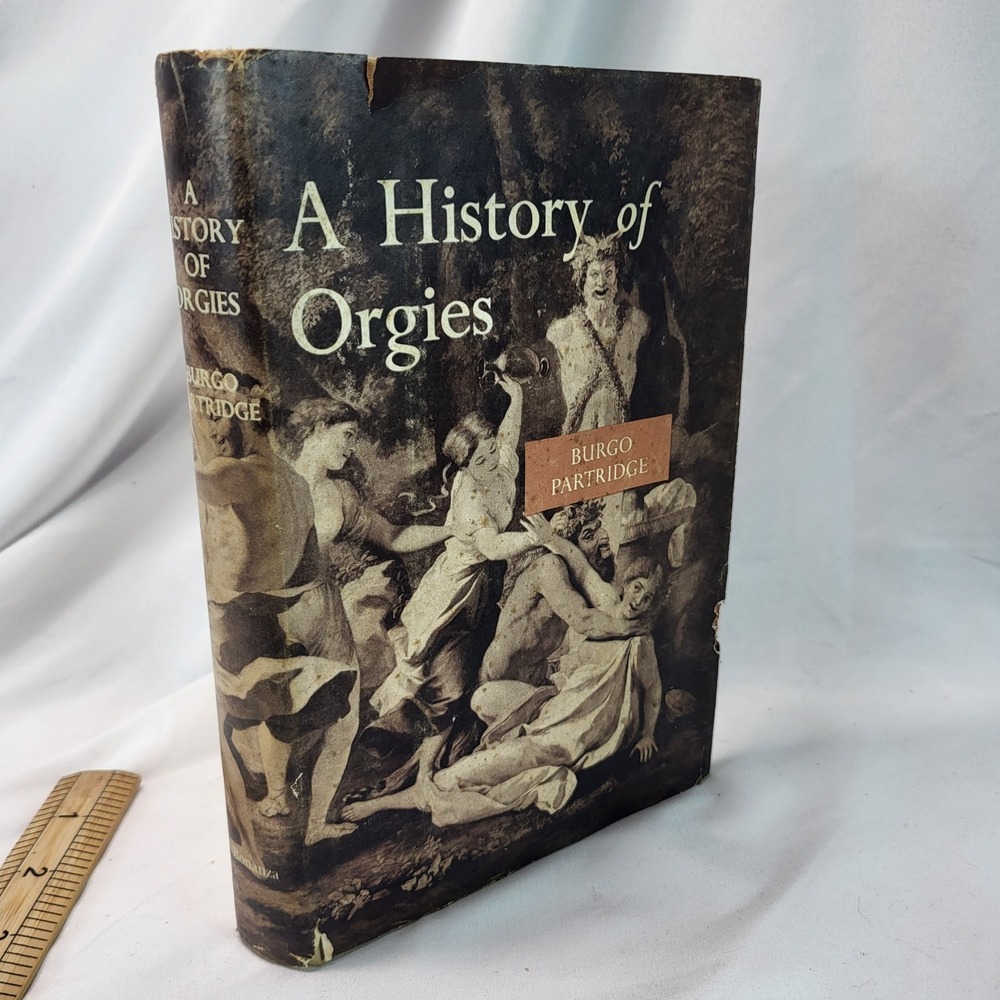 A History of Orgies – Burgo Partridge  1960 First Edition Hardcover Dust Jacket
